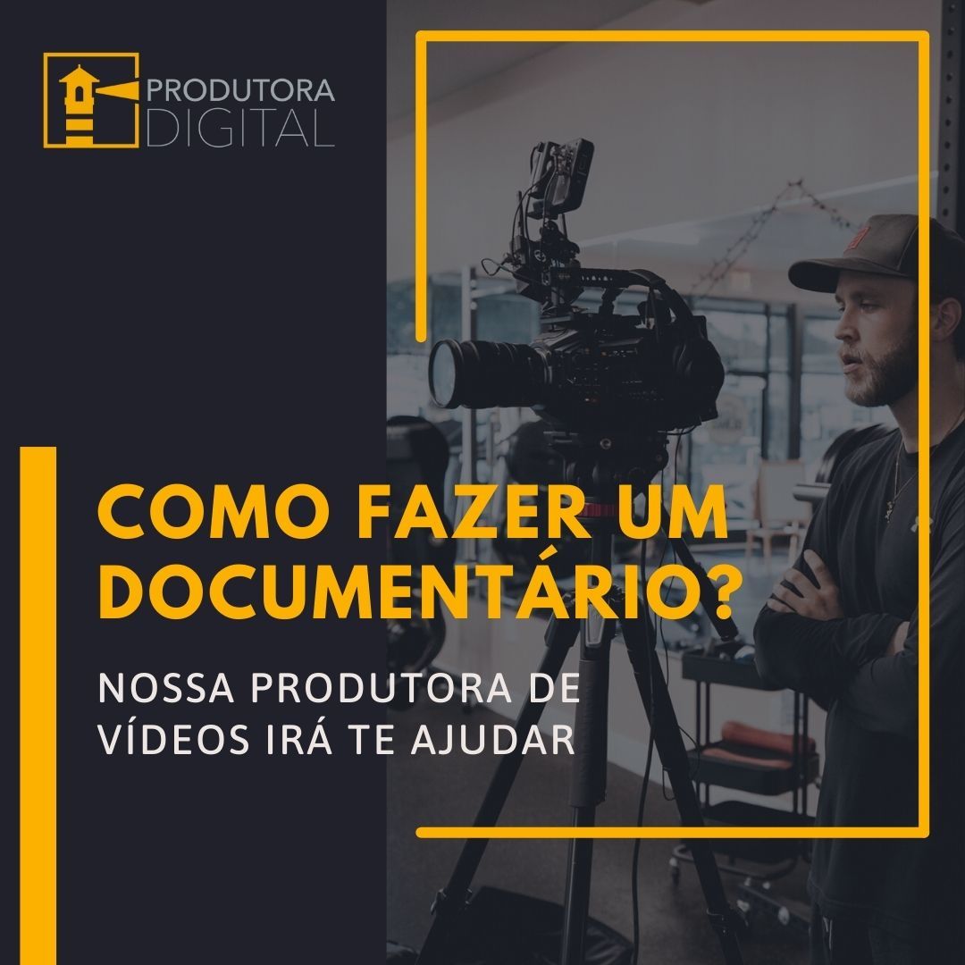 como fazer um documentario